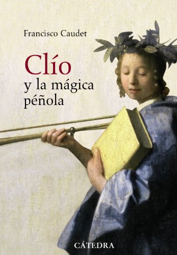 9788437627144: Clio y la magica penola / Clio and the Magical Pen: Historia y novela 1885-1912 / History and Novel