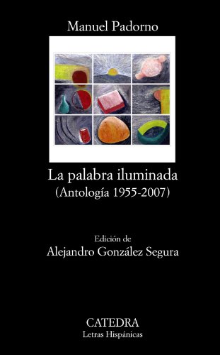 9788437627328: La palabra iluminada: Antologa 1955-2007 (Letras Hispnicas)