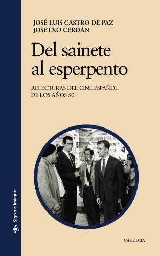 Stock image for DEL SAINETE AL ESPERPENTO. REELECTURAS DEL CINE ESPAOL DE LOS AOS 50 for sale by KALAMO LIBROS, S.L.