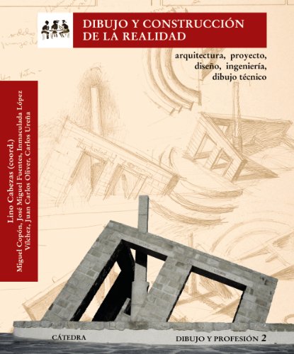 Imagen de archivo de DIBUJO Y CONSTRUCCIN DE LA REALIDAD. ARQUITECTURA, PROYECTO, DISEO, INGENIERA, DIBUJO TCNICO. DIBUJO Y PROFESIN 2 a la venta por KALAMO LIBROS, S.L.