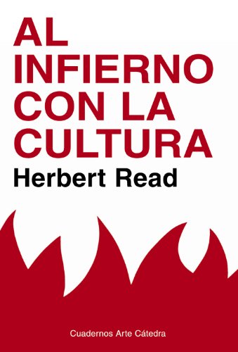 Al infierno con la cultura. Y otros ensayos sobre arte y sociedad.