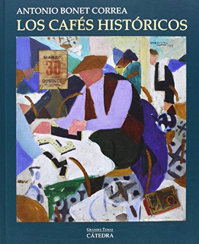 Los cafÃ©s histÃ³ricos (Spanish Edition) (9788437628721) by Bonet Correa, Antonio