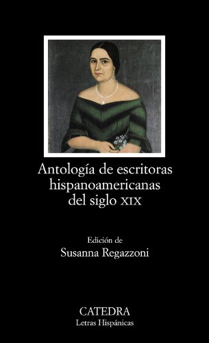 Imagen de archivo de ANTOLOGA DE ESCRITORAS HISPANOAMERICANAS DEL SIGLO XIX. a la venta por KALAMO LIBROS, S.L.