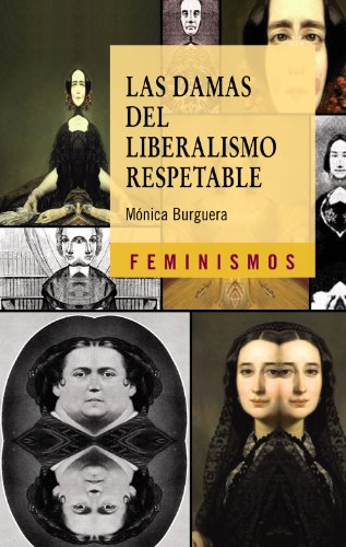 Stock image for LAS DAMAS DEL LIBERALISMO RESPETABLE. LOS IMAGINARIOS SOCIALES DEL FEMINISMO LIBERAL EN ESPAA (1834-1850) for sale by KALAMO LIBROS, S.L.