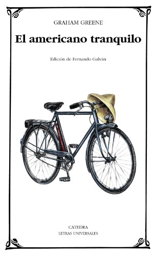 El americano tranquilo (Letras Universales) (Spanish Edition) (9788437630106) by Greene, Graham
