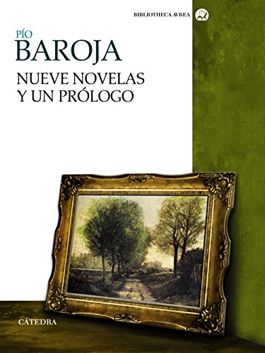 Nueve novelas y un prÃ³logo (Bibliotheca Avrea) (Spanish Edition) (9788437630120) by Baroja, PÃ­o