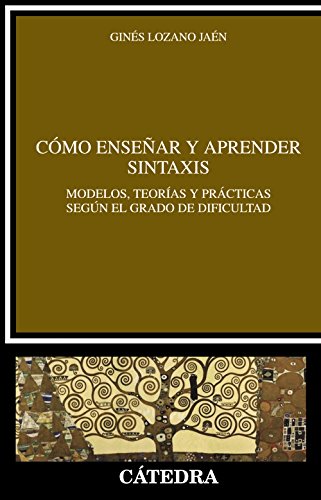 Como enseñar y aprender sintaxis. Modelos, teorias y practicas segun grado de dificultad