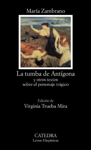 9788437630380: La tumba de Antgona: y otros textos sobre el personaje trgico (Letras Hispnicas)