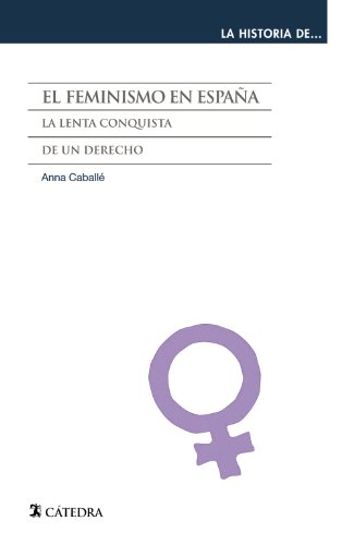 Stock image for EL FEMINISMO EN ESPAA. LA LENTA CONQUISTA DE UN DERECHO for sale by KALAMO LIBROS, S.L.