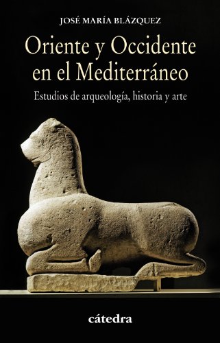 Imagen de archivo de ORIENTE Y OCCIDENTE EN EL MEDITERRNEO. ESTUDIOS DE ARQUEOLOGA, HISTORIA Y ARTE a la venta por KALAMO LIBROS, S.L.