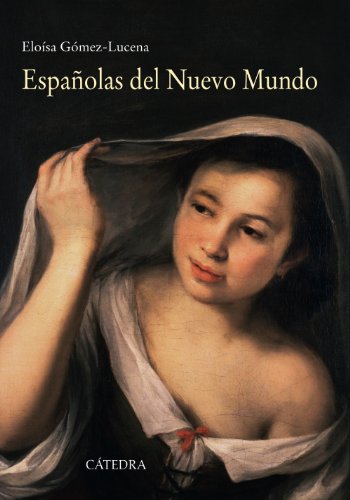 9788437632025: Espaolas del nuevo mundo / Spanish of the New World: Ensayos biogrficos, siglos XVI-XVII / Biographical essays, XVI-XVII centuries