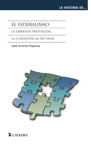 Imagen de archivo de EL FEDERALISMO. LA LIBERTAD PROTEGIDA, LA CONVIVENCIA PACTADA a la venta por KALAMO LIBROS, S.L.