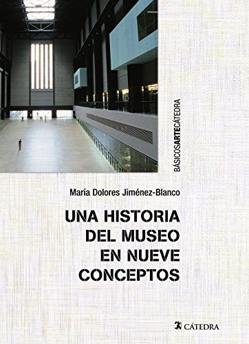 Stock image for UNA HISTORIA DEL MUSEO EN NUEVE CONCEPTOS. for sale by KALAMO LIBROS, S.L.