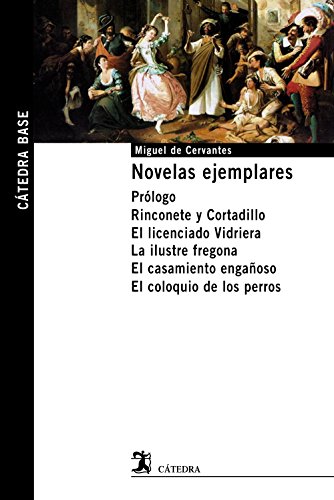 Stock image for Novelas ejemplares: Prlogo. Rinconete y Cortadillo. El licenciado Vidriera. La ilustre fregona. El casamiento engaoso. El coloquio de los perros. for sale by Books Unplugged