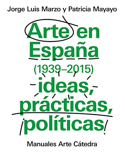 Stock image for ARTE EN ESPAA 1939-2015, IDEAS, PRCTICAS, POLTICAS for sale by Librerias Prometeo y Proteo