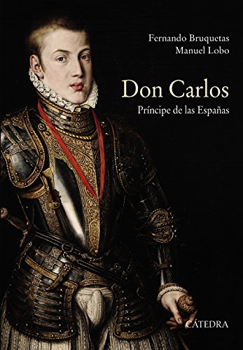 Imagen de archivo de DON CARLOS. PRNCIPE DE LAS ESPAAS. a la venta por KALAMO LIBROS, S.L.