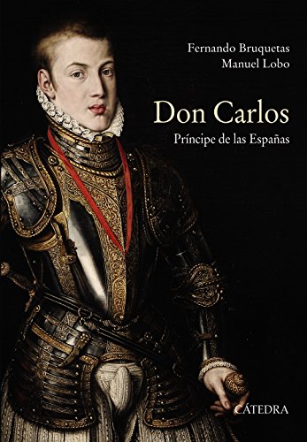 Stock image for DON CARLOS. PRNCIPE DE LAS ESPAAS. for sale by KALAMO LIBROS, S.L.