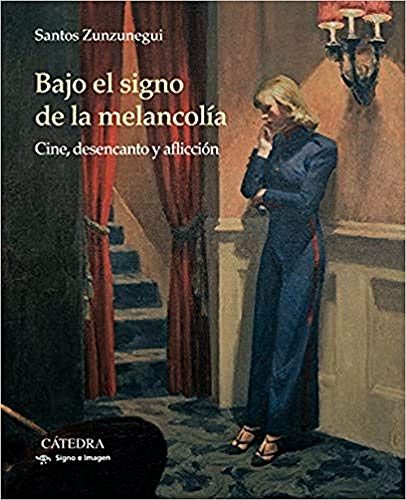 Imagen de archivo de Bajo el signo de la melancola: Cine, desencanto y afliccin a la venta por medimops