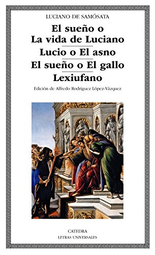 Stock image for EL SUEO O LA VIDA DE LUCIANO; LUCIO O EL ASNO; EL SUEO O EL GALLO; LEXIUFANO. for sale by KALAMO LIBROS, S.L.