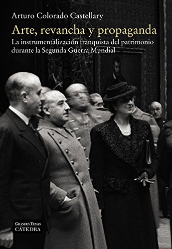 Imagen de archivo de Arte, revancha y propaganda : la instrumentalizacin franquista del patrimonio durante la Segunda Guerra Mundial a la venta por Revaluation Books