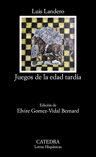 Juegos de la edad tardía (Letras Hispánicas) - Luis Landero