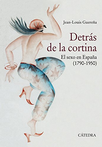 Imagen de archivo de DETRS DE LA CORTINA. EL SEXO EN ESPAA (1790-1950) a la venta por KALAMO LIBROS, S.L.