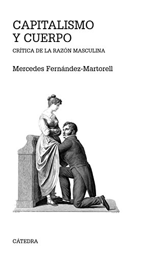 Imagen de archivo de CAPITALISMO Y CUERPO. CRTICA DE LA RAZN MASCULINA a la venta por KALAMO LIBROS, S.L.