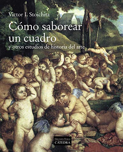 Stock image for CMO SABOREAR UN CUADRO. Y OTROS ESTUDIOS DE HISTORIA DEL ARTE for sale by KALAMO LIBROS, S.L.