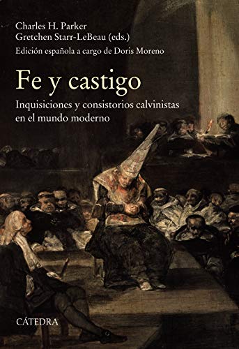 Stock image for FE Y CASTIGO. INQUISICIONES Y CONSISTORIOS CALVINISTASS EN EL MUNDO MODERNO for sale by KALAMO LIBROS, S.L.