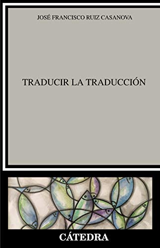 Imagen de archivo de TRADUCIR LA TRADUCCIN. a la venta por KALAMO LIBROS, S.L.