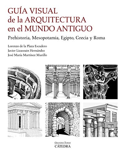 Imagen de archivo de GUA VISUAL DE LA ARQUITECTURA EN EL MUNDO ANTIGUO. PREHISTORIA, MESOPOTAMIA, EGIPTO, GRECIA Y ROMA a la venta por KALAMO LIBROS, S.L.