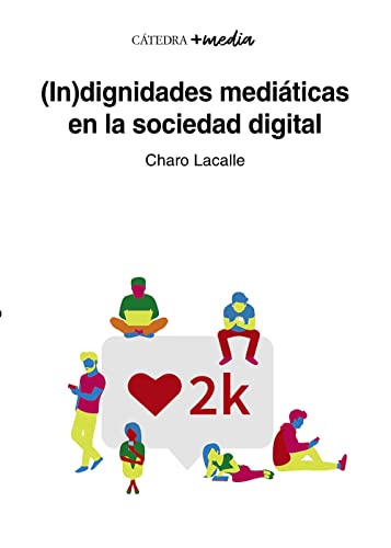 Stock image for (IN)DIGNIDADES MEDITICAS EN LA SOCIEDAD DIGITAL for sale by KALAMO LIBROS, S.L.