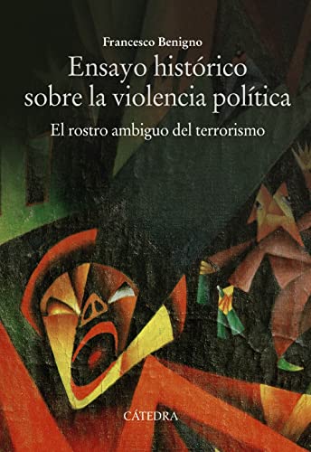 Stock image for Ensayo histrico sobre la violencia poltica: El rostro ambiguo del terrorismo (Historia. Serie mayor) for sale by medimops