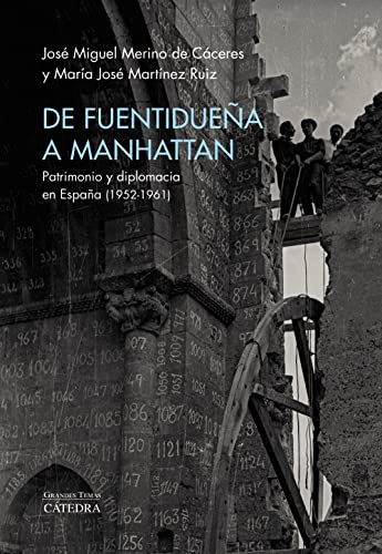 Imagen de archivo de De Fuentiduena a Manhattan: Patrimonio y Diplomacia en Espana (1952-1961) a la venta por ANARTIST
