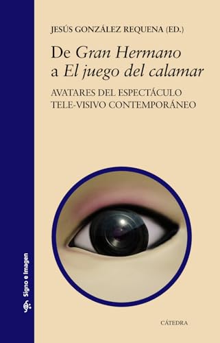 Stock image for DE "GRAN HERMANO" A "EL JUEGO DEL CALAMAR". AVATARES DEL ESPECTCULO TELE-VISIVO CONTEMPORNEO for sale by KALAMO LIBROS, S.L.