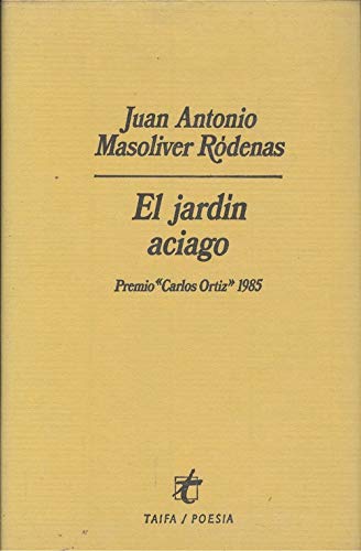 El jardiÌn aciago (Taifa/poesiÌa) (Spanish Edition) (9788437700847) by Masoliver RoÌdenas, Juan Antonio