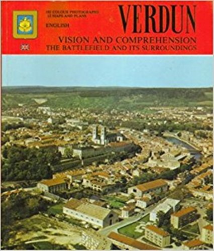 Stock image for Verdun: Vision and Comprehension. The Battlefield and Its Surroundings for sale by WorldofBooks