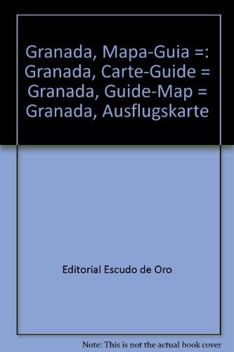Stock image for Granada, Mapa-Guia =: Granada, Carte-Guide = Granada, Guide-Map = Granada, Ausflugskarte (Spanish Edition) for sale by HPB Inc.