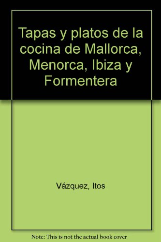 Imagen de archivo de Tapas y platos de la cocina de Mallorca, Menorca, Ibiza y Formentera a la venta por Ammareal