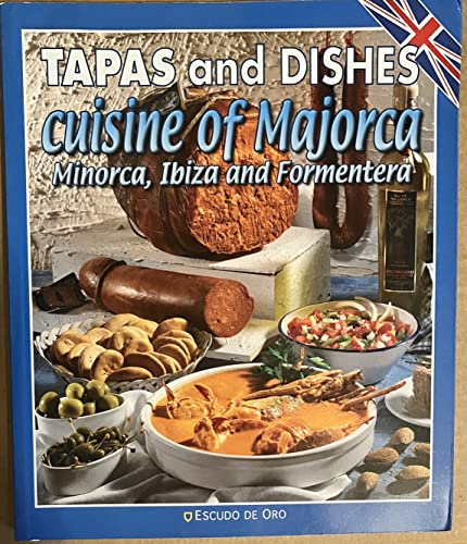 Imagen de archivo de Tapas and dishes from the cuisine of Majorca, Minorca, Ibiza and Formentera a la venta por Iridium_Books