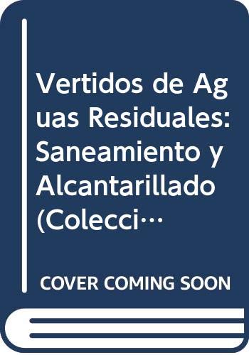 Imagen de archivo de Vertidos de Aguas Residuales: Saneamiento y Alcantarillado (Coleccion Seinor) (Spanish Edition) a la venta por Iridium_Books