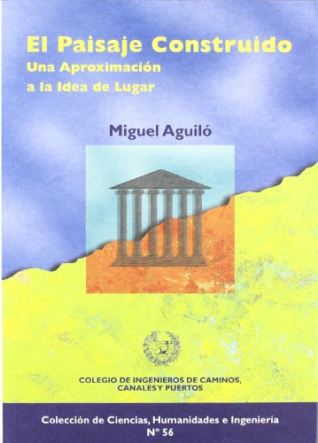 Stock image for PAISAJE CONSTRUIDO, UNA APROXIMACION A LA IDEA DE LUGAR for sale by Hilando Libros