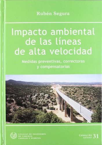 Imagen de archivo de Impacto ambiental de las lneas de Alta Velocidad: Medidas preventivas, correctoras y compensatorias a la venta por Llibrenet