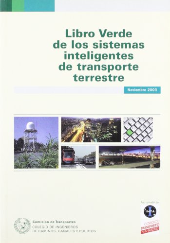 LIBRO VERDE DE LOS SISTEMAS INTELIGENTES DE TRANSPORTE TERRESTRE - COLEGIO DE INGENIEROS DE CAMIN
