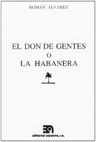Imagen de archivo de EL DON DE GENTES O LA HABANERA, TOMS DE IRIARTE a la venta por Antrtica