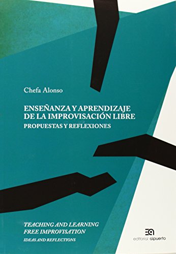 Imagen de archivo de ENSEANZA Y APRENDIZAJE DE LA IMPROVISACION LIBRE: Propuestas y reflexiones (Libro + DVD) a la venta por KALAMO LIBROS, S.L.