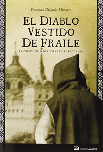 9788438104873: El Diablo Vestido De Fraile: La crisis del padre Soler en El Escorial (ALMENARA)