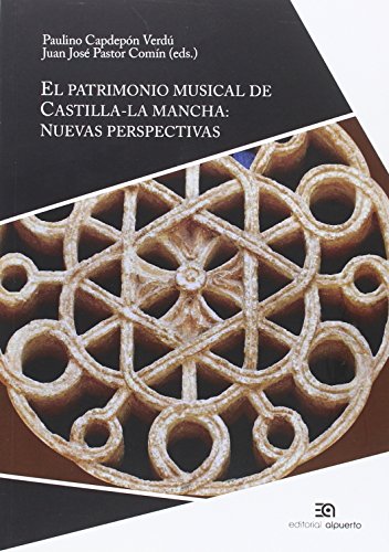 Stock image for EL PATRIMONIO MUSICAL DE CASTILLA-LA MANCHA: NUEVAS PERSPECTIVAS for sale by KALAMO LIBROS, S.L.