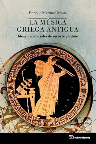 9788438105139: La msica griega antigua: Ideas y materiales de un arte perdido (ETNOMUSICAS)