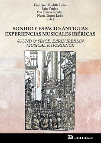 Imagen de archivo de SONIDO Y ESPACIO: ANTIGUAS EXPERIENCIAS MUSICALES IBERICAS / SOUND & SPACE: EARLY IBERIAN MUSICAL EXPERIENCE a la venta por KALAMO LIBROS, S.L.